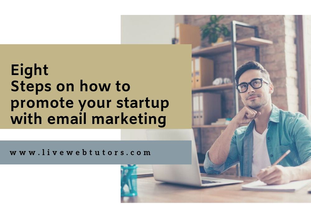 Eight Steps on how to promote your startup with email marketing