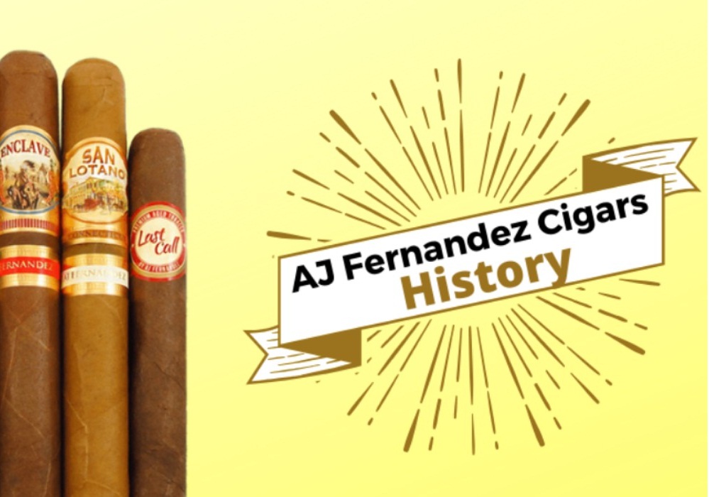 AJ Fernandez Cigars History and What to Buy