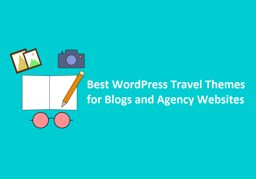 Best WordPress Travel Themes for Blogs and Agency Websites
